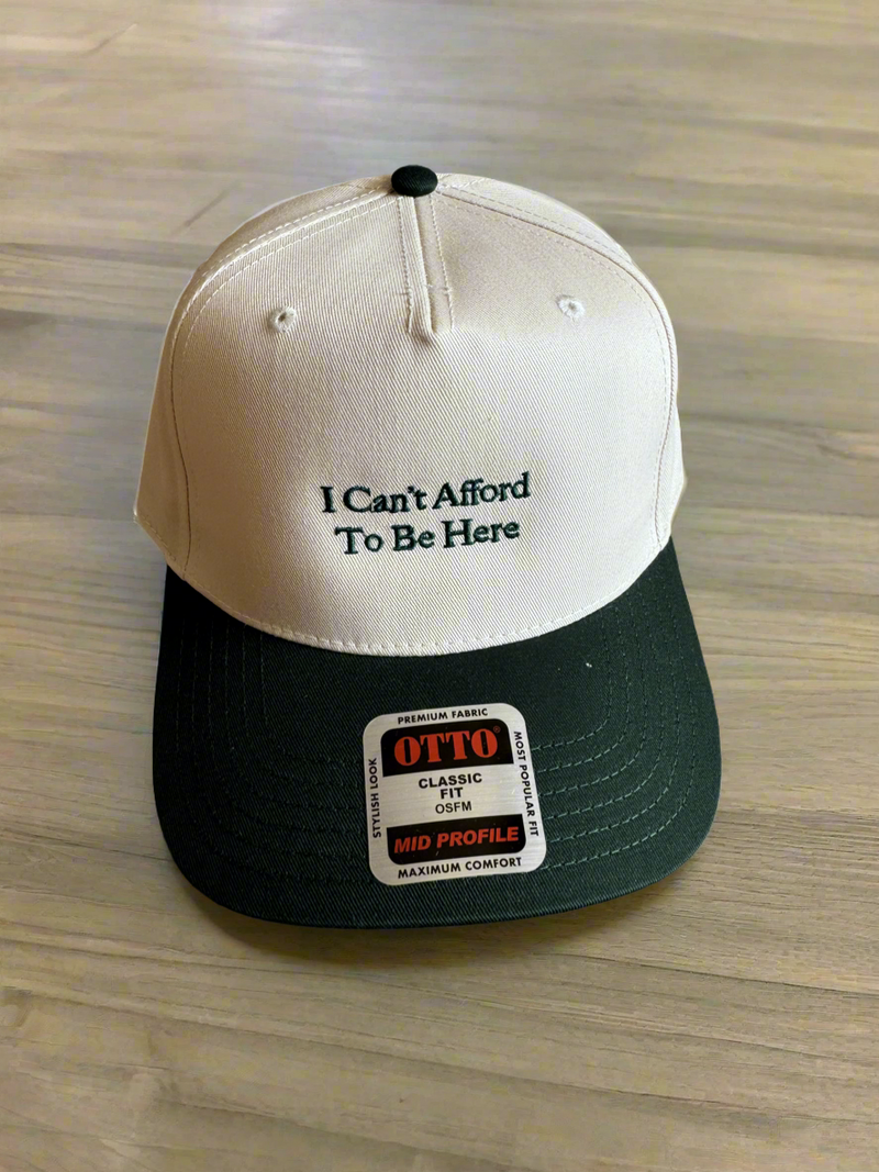 I Can’t Afford To Be Here Hat: Green/Natural