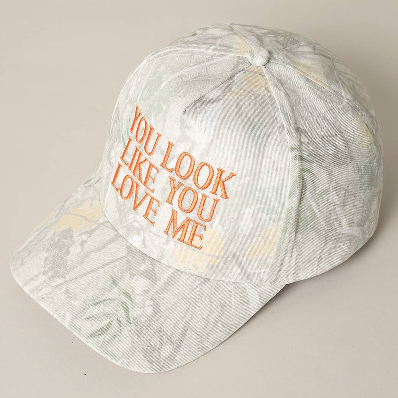You Look Like You Love Me Embroidery Camo Cap
