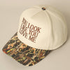 You Look Like You Love Me Embroidery Camo Trucker