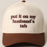 Put it on my husband's tab Embroidery Canvas Cap: Black / ONE SIZE