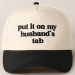 Put it on my husband's tab Embroidery Canvas Cap: Black / ONE SIZE