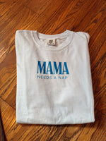MAMA Needs a Nap Tee