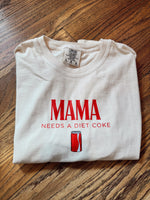 MAMA Needs a Diet Coke Tee