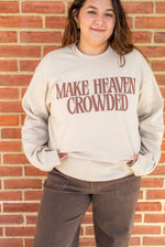 Make Heaven Crowded Crewneck
