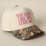 You Look Like You Love Me Embroidery Camo Trucker