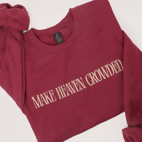 MAKE HEAVEN CROWDED Embroidered Heavyweight Sweatshirt