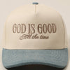 God Is Good All The Time Embroidery Trucker Hat