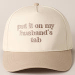 Put it on my husband's tab Embroidery Canvas Cap: Black / ONE SIZE