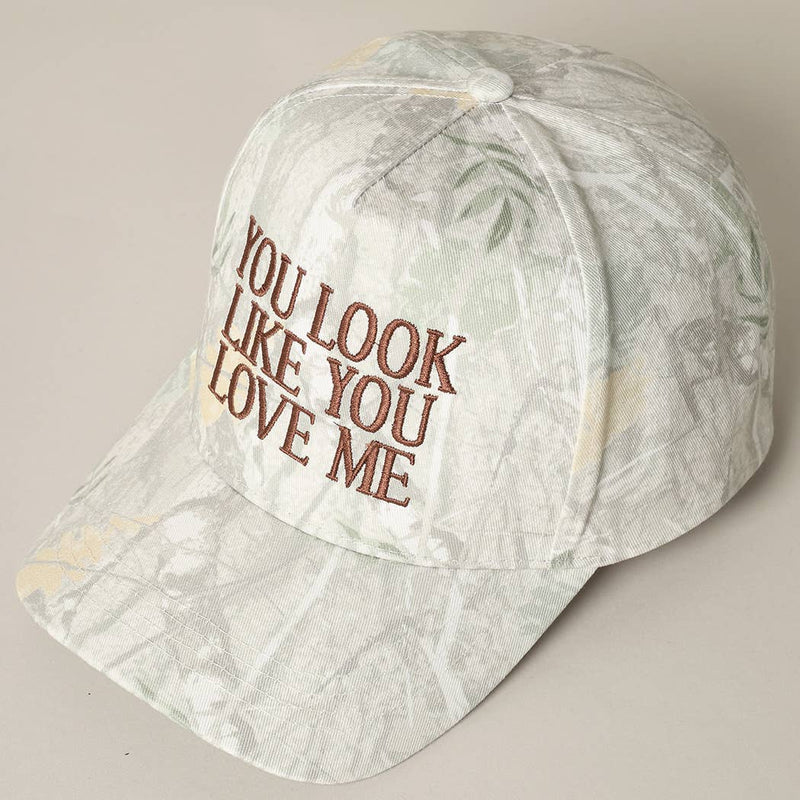 You Look Like You Love Me Embroidery Camo Cap